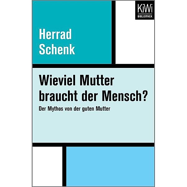 Wieviel Mutter braucht der Mensch?, Herrad Schenk