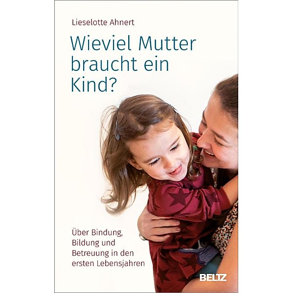 Wieviel Mutter braucht ein Kind?, Lieselotte Ahnert