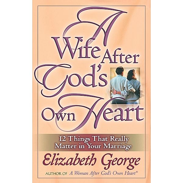 Wife After God's Own Heart, Elizabeth George