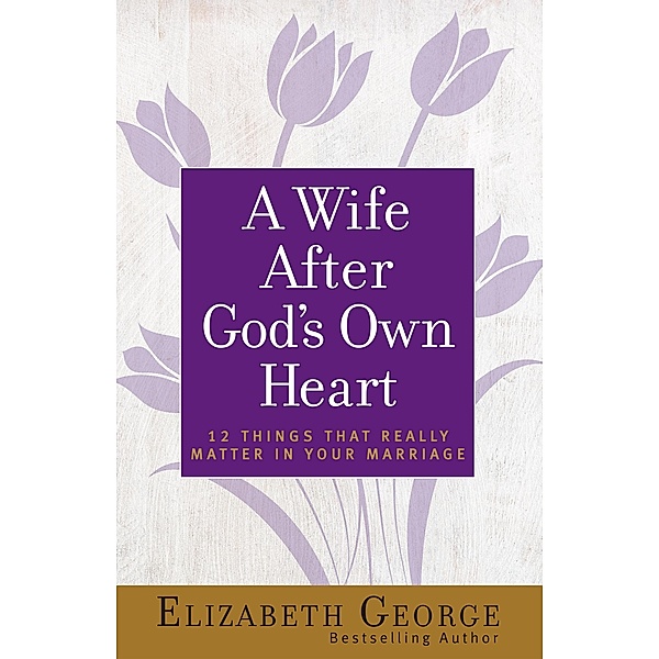 Wife After God's Own Heart, Elizabeth George