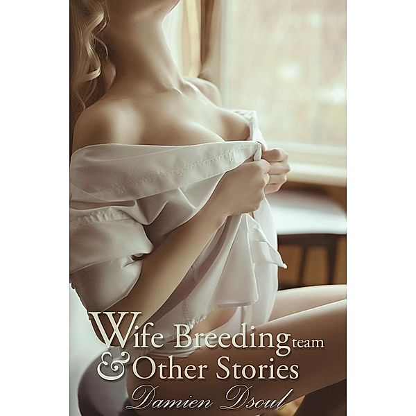 Wife Breeding Team and Other Stories, Damien Dsoul