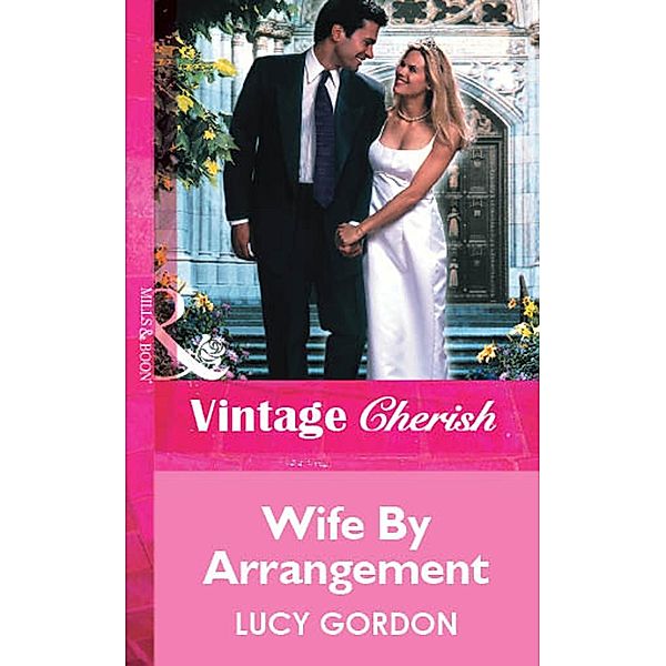 Wife By Arrangement (Mills & Boon Vintage Cherish), Lucy Gordon