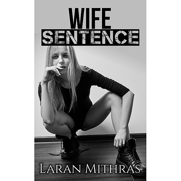 Wife Sentence: A Hotwife Novel, Laran Mithras