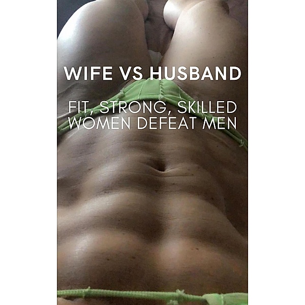 Wife vs Husband. Fit, Strong, Skilled Women Defeat Men, Ken Phillips, Wanda Lea