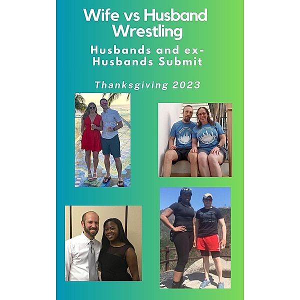 Wife vs Husband. Husbands and ex-Husbands Submit. Thanksgiving 2023, Ken Phillips, Wanda Lea