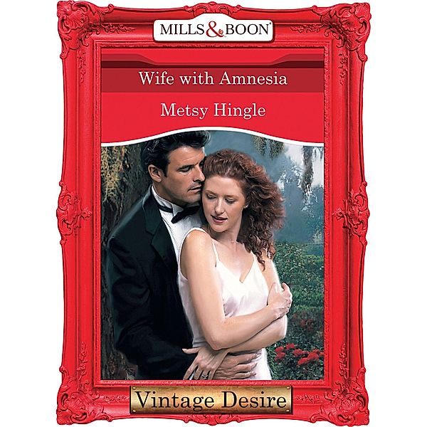 Wife With Amnesia (Mills & Boon Desire), Metsy Hingle