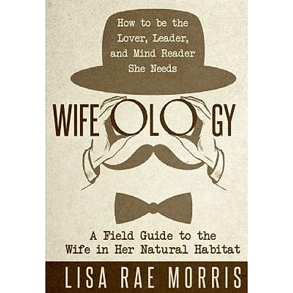 Wifeology, Lisa Rae Morris