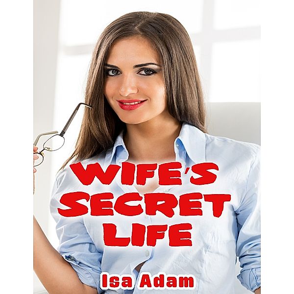 Wife’s Secret Life, Isa Adam