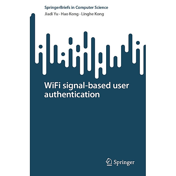 WiFi signal-based user authentication, Jiadi Yu, Hao Kong, Linghe Kong