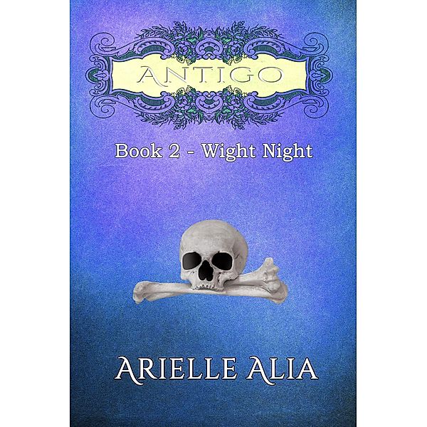 Wight Night (Antigo Series, #2) / Antigo Series, Arielle Alia