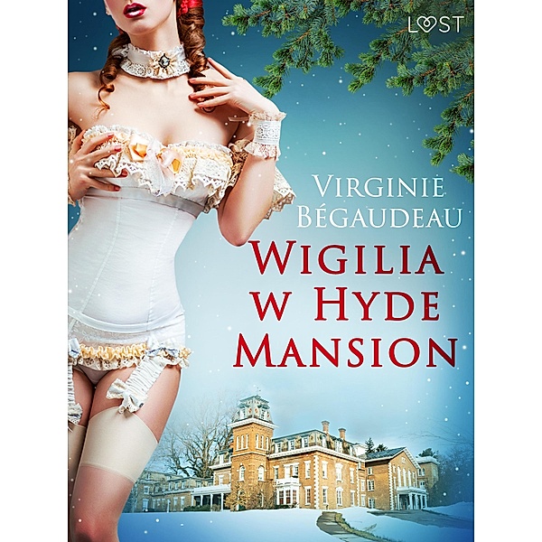 Wigilia w Hyde Mansion - swiateczna erotyka / LUST, Virginie Bégaudeau