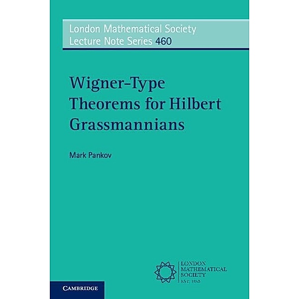 Wigner-Type Theorems for Hilbert Grassmannians / London Mathematical Society Lecture Note Series, Mark Pankov