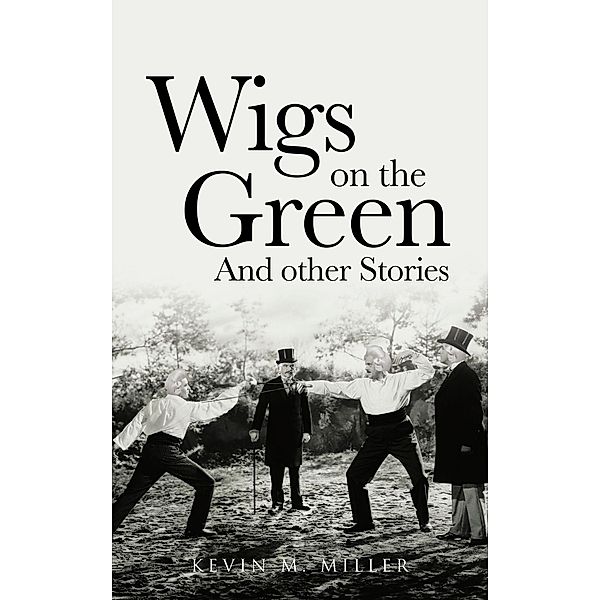 Wigs on the Green, Kevin M. Miller