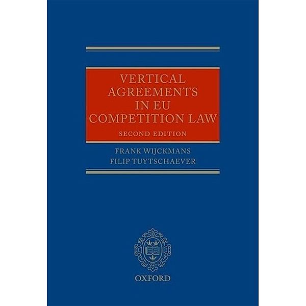 Wijckmans, F: Vertical Agreements in EU Competition Law, Frank Wijckmans, Filip Tuytschaever