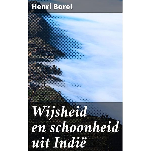 Wijsheid en schoonheid uit Indië, Henri Borel