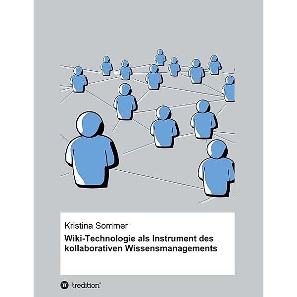 Wiki-Technologie als Instrument des kollaborativen Wissensmanagements, Kristina Sommer