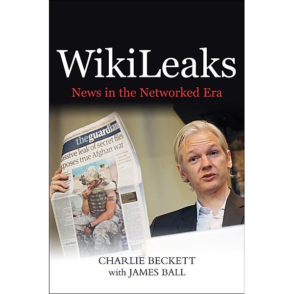 WikiLeaks, Charlie Beckett, James Ball