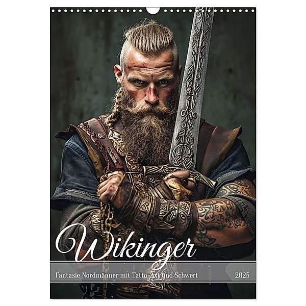 Wikinger - Fantasie Nordmänner mit Tattoo, Axt und Schwert (Wandkalender 2025 DIN A3 hoch), CALVENDO Monatskalender, Calvendo, Anja Frost