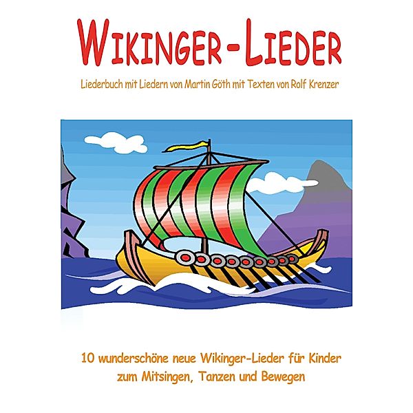 Wikinger-Lieder - 10 wunderschöne neue Wikinger-Lieder für Kinder zum Mitsingen, Tanzen und Bewegen, Rolf Krenzer, Martin Göth