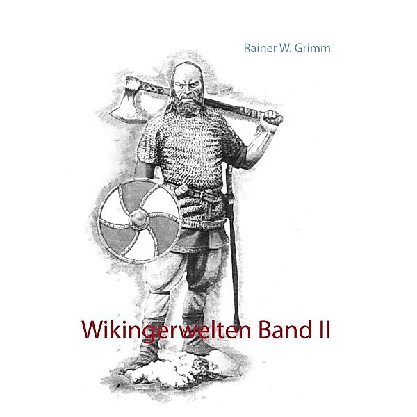 Wikingerwelten Band II, Rainer W. Grimm