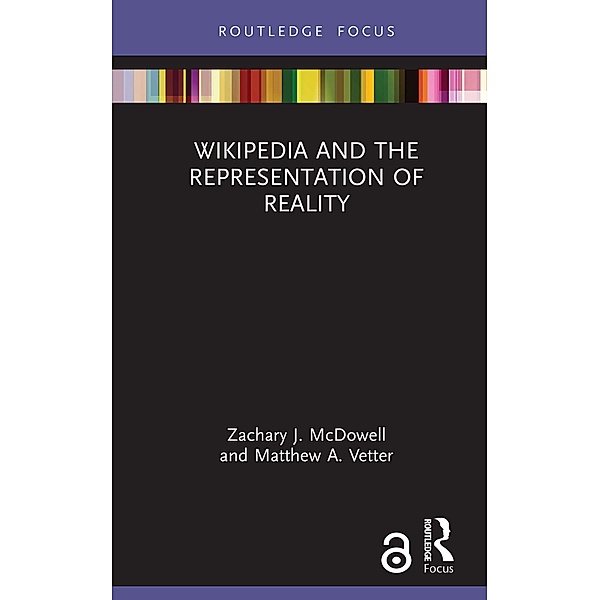Wikipedia and the Representation of Reality, Zachary J. McDowell, Matthew A. Vetter