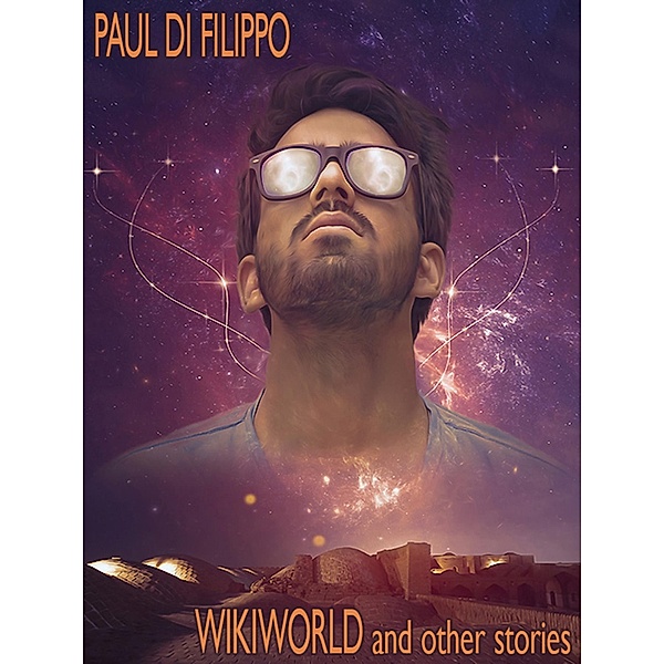 Wikiworld and Other Stories, Paul Di Filippo