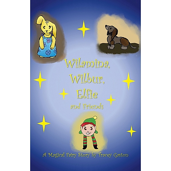 Wilamina, Wilbur, Elfie and Friends, Tracey Gaston