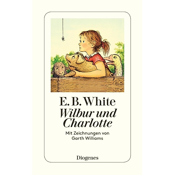 Wilbur und Charlotte / Diogenes Taschenbücher, E. B. White, Garth Williams