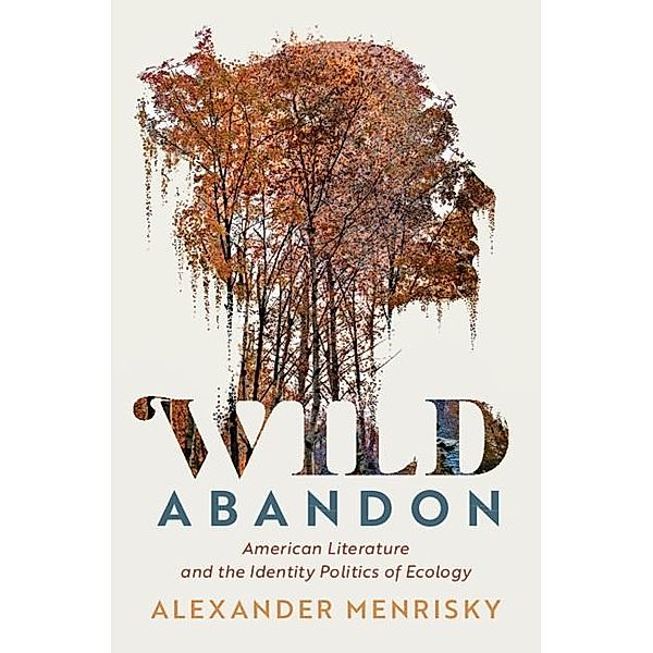 Wild Abandon / Cambridge Studies in American Literature and Culture, Alexander Menrisky