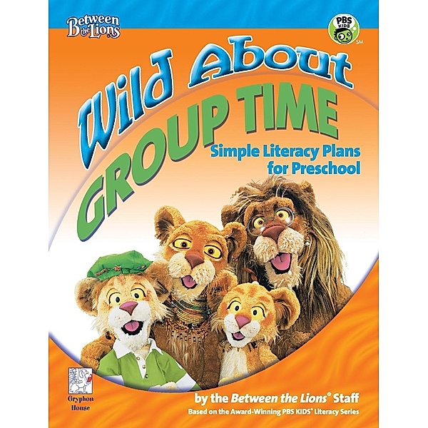 Wild About Group Time, Between the Lions Staff