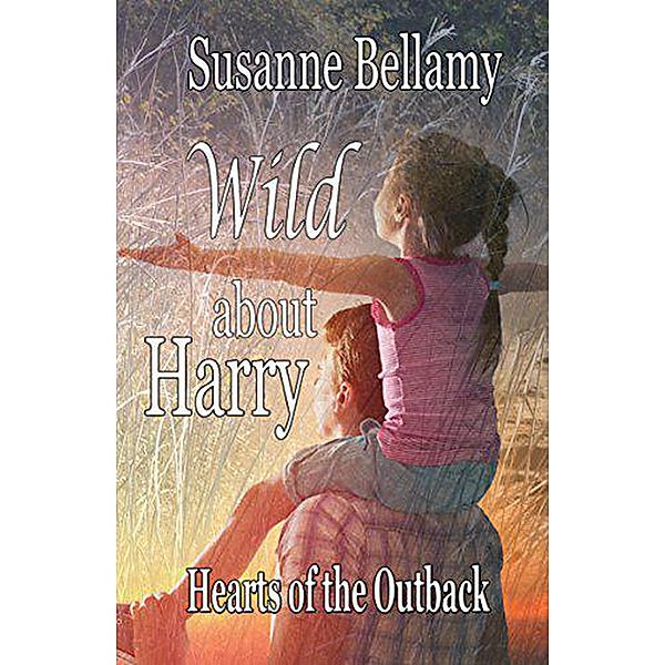 Wild About Harry (Hearts of the Outback, #5) / Hearts of the Outback, Susanne Bellamy