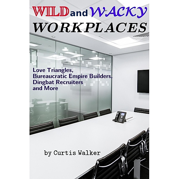 Wild and Wacky Workplaces, Curtis Walker