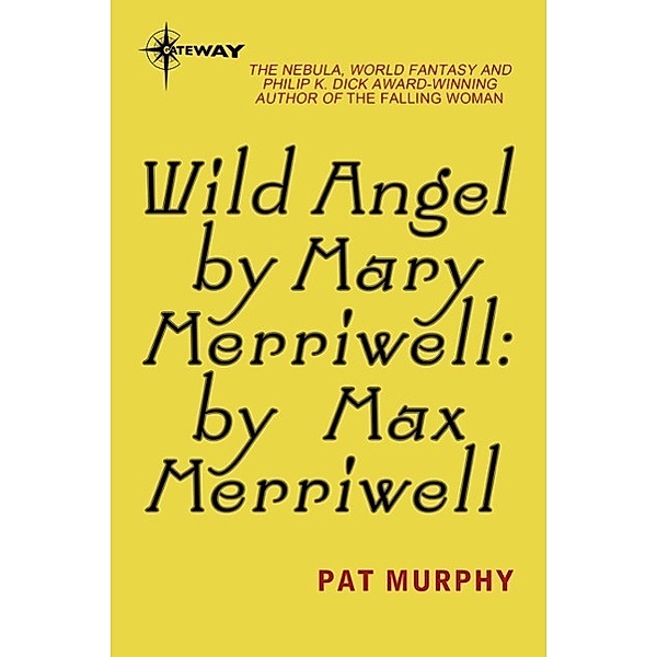 Wild Angel by Mary Merriwell: by Max Merriwell / Gateway, Pat Murphy