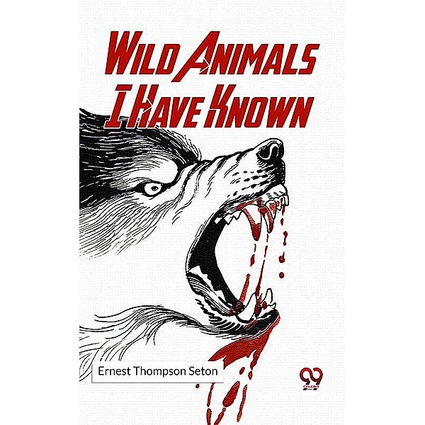 Wild Animals I Have Known, Ernest Thompson Seton