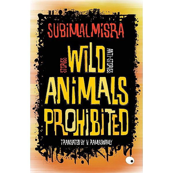 Wild Animals Prohibited, Subimal Misra