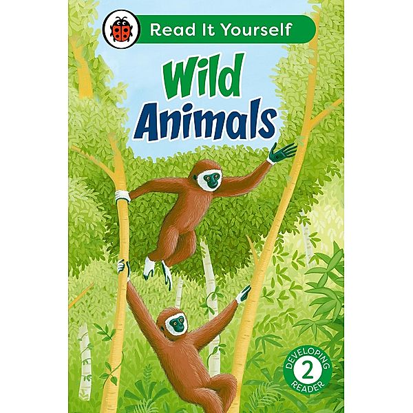 Wild Animals: Read It Yourself - Level 2 Developing Reader / Read It Yourself, Ladybird