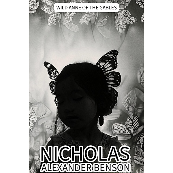 Wild Anne Of The Gables, Nicholas Alexander Benson