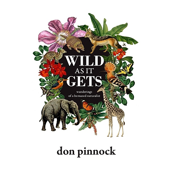 Wild as it Gets, Don Pinnock
