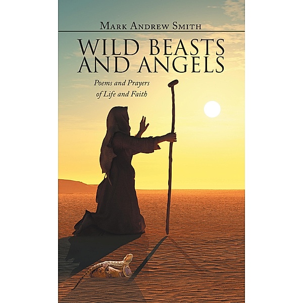 Wild Beasts and Angels, Mark Andrew Smith