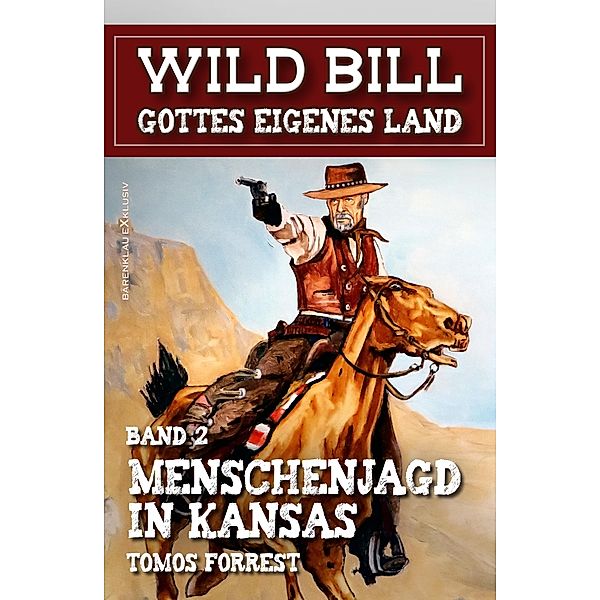 Wild Bill - Gottes eigenes Land Band 2: Menschenjagd in Kansas, Tomos Forrest