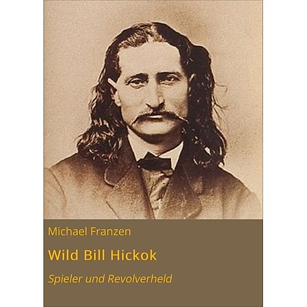 Wild Bill Hickok, Michael Franzen