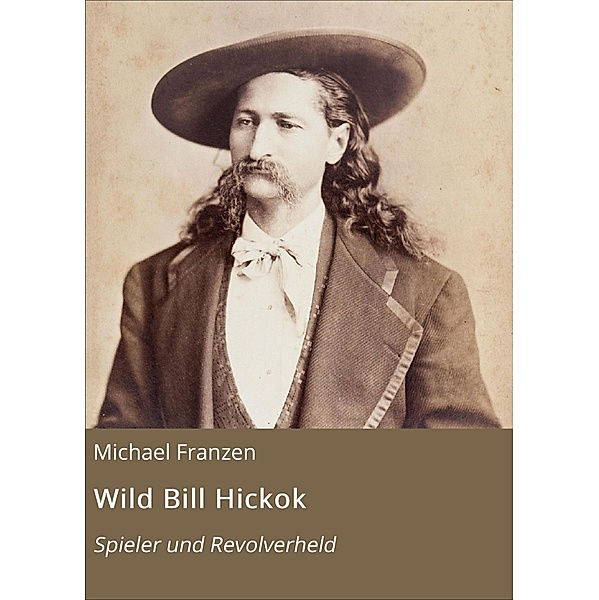 Wild Bill Hickok, Michael Franzen