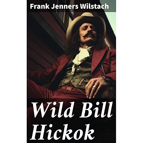 Wild Bill Hickok, Frank Jenners Wilstach