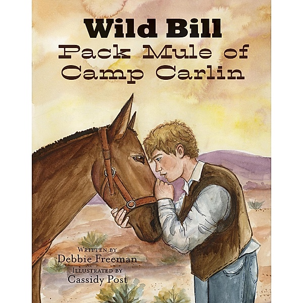 Wild Bill Pack Mule of Camp Carlin / Wild Bill, Debbie Freeman