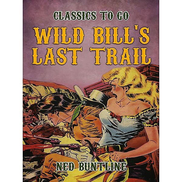 Wild Bill's Last Trail, Ned Buntline