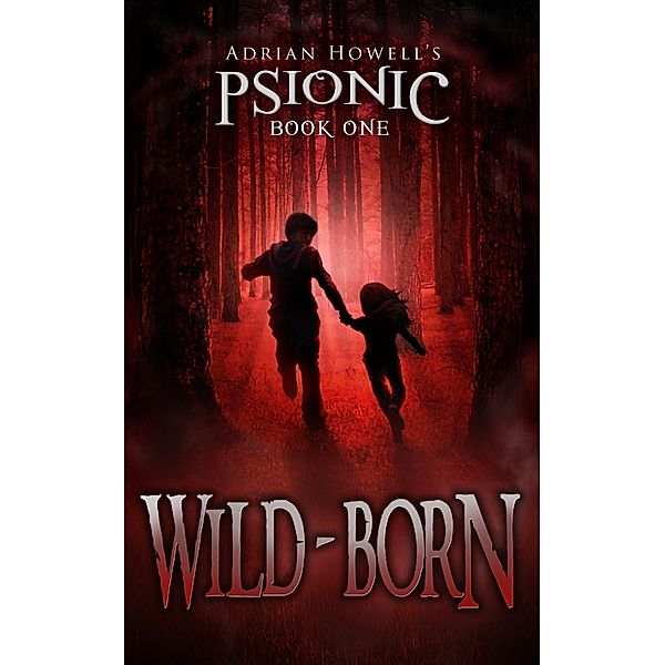 Wild-born (Psionic Pentalogy, #1) / Psionic Pentalogy, Adrian Howell