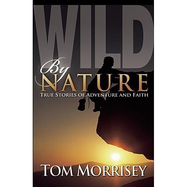 Wild by Nature, Tom Morrisey