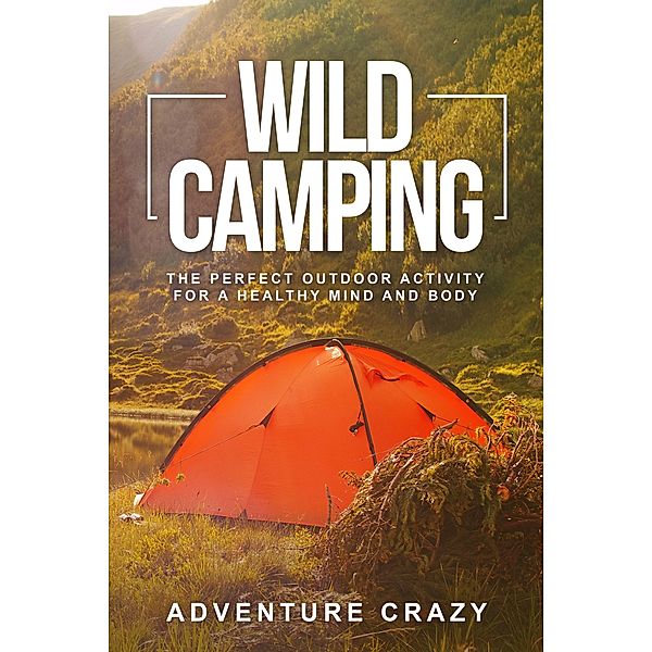 Wild Camping, Adventure Crazy