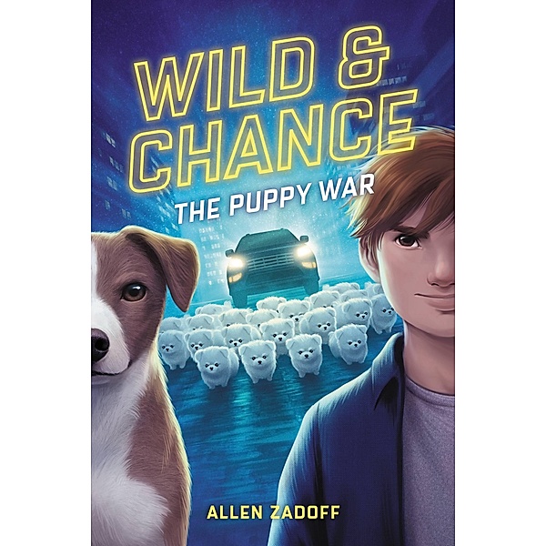 Wild & Chance: The Puppy War / Wild & Chance Bd.2, Allen Zadoff