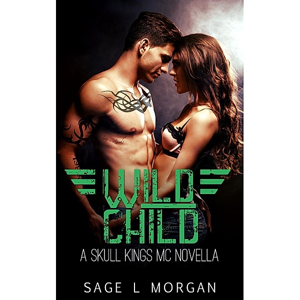 Wild Child: A Skull Kings MC Novella, Sage L. Morgan